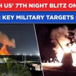 Hormuz On Edge: U.S. Redraws Iran’s Playbook US Unleashes 7th Straight Night Of Monster Strikes On Iran| On Cam-IRGC'S Key Military Targets Hit